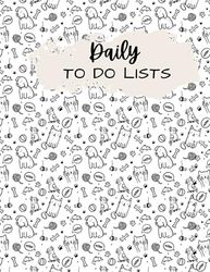 Daily To Do Lists Journal: Daily To Do Lists