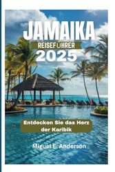 JAMAIKA REISEFÜHRER 2025: Entdecken Sie das Herz der Karibik