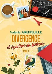 Divergence et équation du bonheur: Tome 2