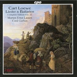 Carl Loewe: Lieder & Balladen, Vol. 21 [Import]