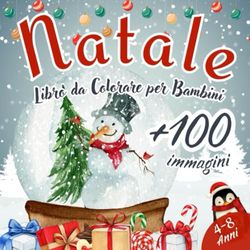 Natale Libro da Colorare per Bambini: 100 Disegni Facili da Colorare in Tema Natalizio - Regalo per Bambini dai 4 - 8 anni