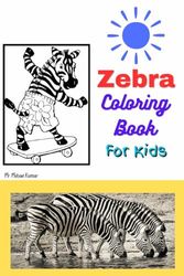 Zebra Coloring Book for Kids: Coloring book for children's - Age 6 - 12