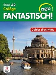 Fantastisch ! Neu 3eme année - Cahier d'activités