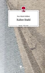Kalter Stahl. Life is a Story - story.one