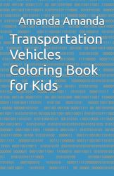 Transportation Vehicles Coloring Book for Kids