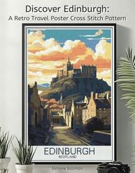 Discover Edinburgh: A Retro Travel Poster Cross Stitch Pattern: A Vintage-Inspired Cross Stitch Pattern of Scotland