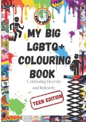 My Big LGBTQ+ Colouring Book Teen Edition: Celebrating Diversity and Inclusivity
