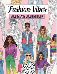 Fashion vibes bold and easy coloring book: Modern and Vintage Fashion to Color for Adults and Teens