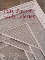 L'art d'encadrer vos broderies : Création et techniques