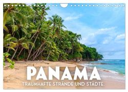 Panama - Traumhafte Strände und Städte. (Wandkalender 2025 DIN A4 quer), CALVENDO Monatskalender: Hinreißende Natur und faszinierende Kultur.