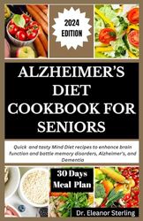 Alzheimer’s Diet Cookbook for Seniors: Quick And Tasty Mind Diet Recipes To Enhance Brain Function And Battle Memory Disorders, Alzheimer's, And Dementia