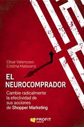 El neurocomprador: Cambie radicalmente la efectividad de sus acciones de shopper marketing (PROFIT)