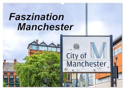 Faszination Manchester (Wandkalender 2026 DIN A2 quer), CALVENDO Monatskalender: 1 Jahr, 12 Motive: Tauchen Sie ein in die faszinierende Geschichte ... aus alter und neuer Architektur Manchesters.