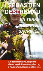 En Terre Sacrifiée: Version Poche "Le documentaire poignant d’une expédition française à l’aide d’un peuple oublié."