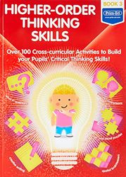 Higher-order Thinking Skills Book 3: Over 100 cross-curricular activities to build your pupils' critical thinking skills