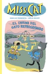 Miss Cat. El enigma del gato reprogramado: El enigma del gato reprogramado