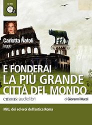 E fonderai la più grande città del mondo letto da Carlotta Natoli. Audiolibro. CD Audio formato MP3