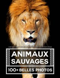 Livre Photo Animaux Sauvages: 100 Belles Images Dans Ce Livre Photo Afrique