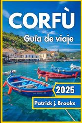 Corfú Guía de viaje 2025: Descubra playas soleadas, patrimonio atemporal y experiencias inolvidables en la isla verde de Grecia