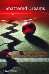 Shattered Dreams: Soul Searching at Old Trafford: where Business Reigns and Spirit Fades