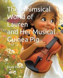 The Whimsical World of Lauren and Her Musical Guinea Pig