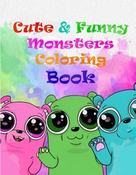 Cute & Funny Monsters Coloring Book: Over 38 Cute Monster Illustrations