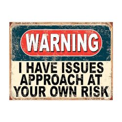 Shawprint Warning I Have Issues Approach At Your Own Risk Funny Metal Signs Home Pub Indoor & Outdoor Garden Bar Garage Vintage Wall Plaque Gift Retro (A4)