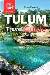 Tulum Travel Guide 2023: Explore Tulum's Wonders