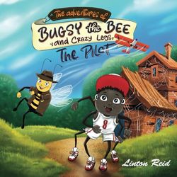 The Adventures of Bugsy the Bee & Crazy Legs: The Pilot