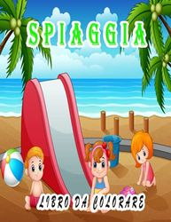 Spiaggia Libro da colorare: Un fantastico libro da colorare per rilassarsi e alleviare lo stress, fantastiche illustrazioni per bambini e adulti