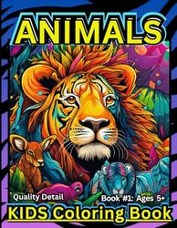 ANIMALS Quality Detail Kids Coloring Book: Book 1; Ages 5+