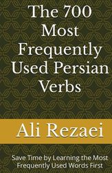 The 700 Most Frequently Used Persian Verbs: Save Time by Learning the Most Frequently Used Words First