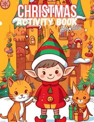 CHRISTMAS ACTIVITY BOOK FOR KIDS: More than 100 Fun & Easy Christmas Activities for Toddlers and Kids ages 1-3 | 2-4 | 3-5 Including Coloring Pages, Dot to Dot, Pazzles, Mazes and etc.