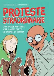 Proteste Straordinarie. 30 grandi proteste che hanno fatto (e fanno) la Storia