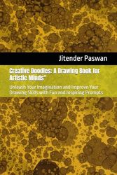 Creative Doodles: A Drawing Book for Artistic Minds": Unleash Your Imagination and Improve Your Drawing Skills with Fun and Inspiring Prompts