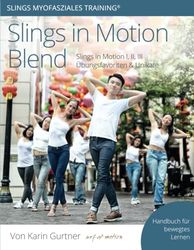 Slings in Motion Blend: Slings in Motion I, II, III Übungsfavoriten & Unikate (Slings Myofasziales Training)