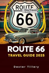 Route 66 Travel Guide 2025: Embark on Epic Journeys with Hidden Gems, Insider Guides, and Flexible Road Adventures