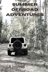 Summer Offroad Adventures: A Journaling Notebook for the Outdoors, Overlanders and Campers; 6 x 9 inches