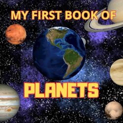 My first book of planets: About the solar system for children