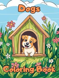 Dogs Coloring Book: Coloring Pages For Kids 1-3 Years With Dogs