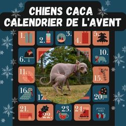 Calendrier de l'Avent Chiens CACA: Livre: chiens qui font Caca | Idée Cadeau Blagues Drôles entre Collègues et Amis pendant la période de Noel | pour ... pages en couleur | Format: 21.59cm x 21.59cm.