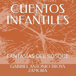 CUENTOS INFANTILES VOLUMEN 4: FANTASÍAS DEL BOSQUE