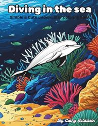 Diving in the sea: Simple & Cute underwater coloring book