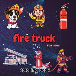 Fire Truck Coloring Book for Kids: Bold & Easy Fire Truck Adventures – Educational Fun for Little Firefighters Ages 3-8! 40+ Thrilling Firefighter Scenes for Creative Play!