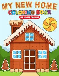 My New Home Coloring Book: 50 House Designs, Best Gift For kids, Boys And Girls.