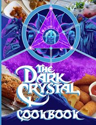 Dark Crystal Cookbook: The Ultimate Recipes Cookbook Dark Crystal No Time And A Lot To Do