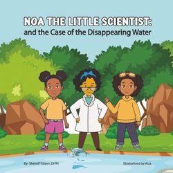 Noa the Little Scientist and the Case of the Disappearing Water
