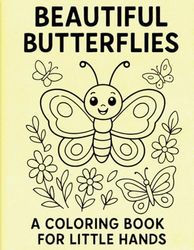 Beautiful Butterflies: A Coloring Book for Little Hands