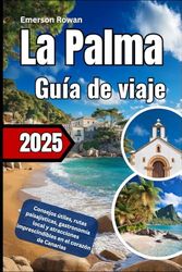 Palma Guía de viaje 2025: Consejos útiles, rutas paisajísticas, gastronomía local y atracciones imprescindibles en el corazón de Canarias