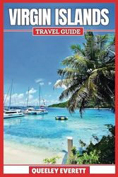 VIRGIN ISLANDS TRAVEL GUIDE 2025: DISCOVER THE HIDDEN GEMS, RICH CULTURE, AND ADVENTURE AWAITS IN THE CARIBBEAN PARADISE.